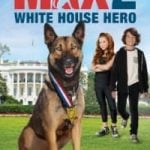 Max 2: White House Hero (2017) : แม๊กซ์ 2: เพื่อนรักสี่ขา ฮีโร่แห่งทำเนียบขาว