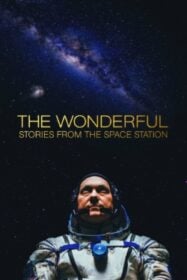 The Wonderful: Stories from the Space Station สุดมหัศจรรย์: เรื่องเล่าจากสถานีอวกาศ (2021)