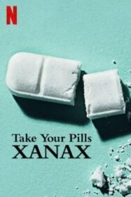 Take Your Pills: Xanax เทค ยัวร์ พิลส์: ซาแน็กซ์ (2022)NETFLIX
