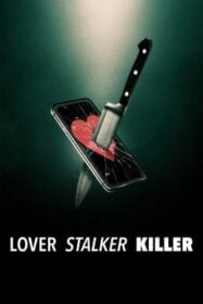Lover, Stalker, Killer คนรัก สตอล์กเกอร์ ฆาตกร (2024) NETFLIX